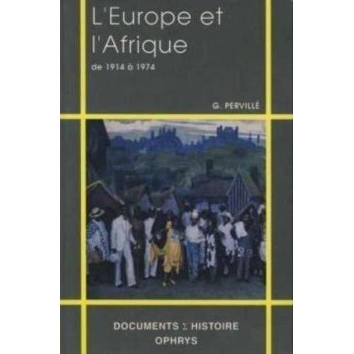 L'europe Et L'afrique De 1914  1974 - Ttextes Politiques Sur La Dcolonisation    Format Broch 