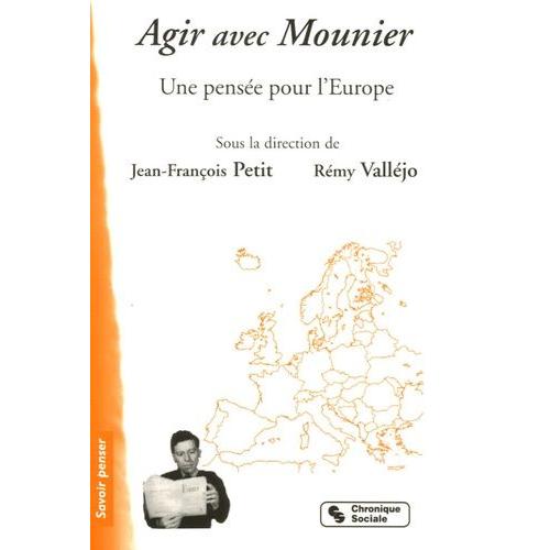 Agir Avec Mounier - Une Pense Pour L'europe   de Petit Jean-Franois  Format Broch 