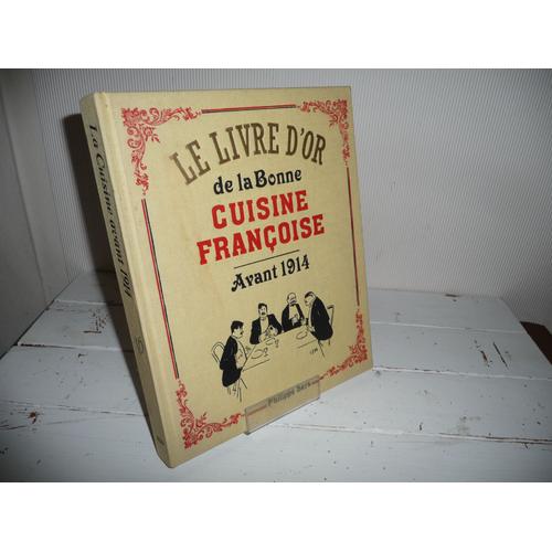 Le Livre D'or De La Bonne Cuisine Francoise: Avant 1914   de philippe sers  Format Beau livre 