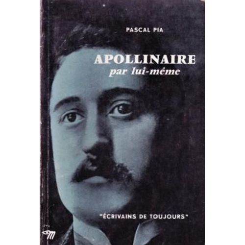 Apollinaire Par Lui-Mme   de pascal pia