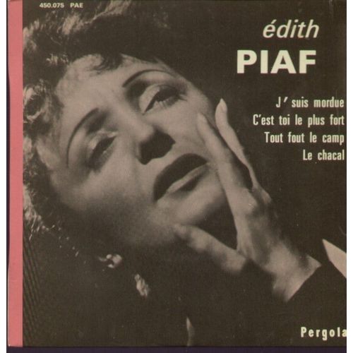 J'suis Mordue  -  C'est Toi Le Plus Fort  -  Tout Fout Le Camp  -  Le Chacal - Edith Piaf