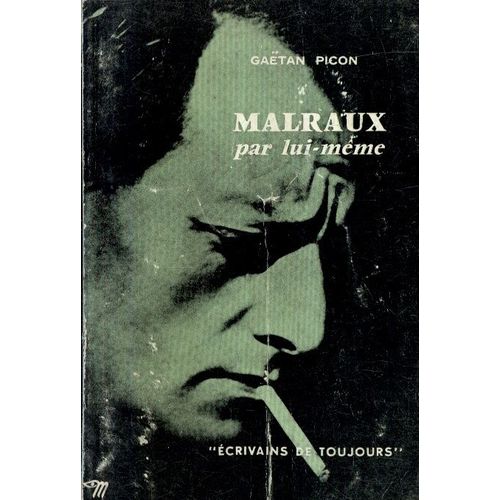 Ecrivains De Toujours N 12 : Malraux Par Lui-Mme   de Picon, Gatan  Format Broch 