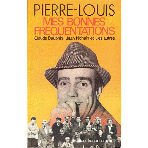 Mes Bonnes Frquentations - Claude Dauphin, Jean Nohain Et Les Autres   de Pierre-Louis  Format Non Precis 