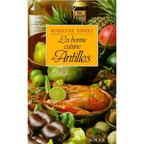 La Bonne Cuisine Des Antilles   de Roselyne Ribre  Format Reli 