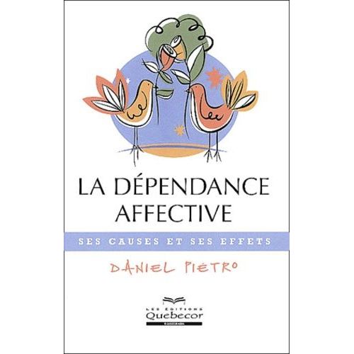 La Dpendance Affective - Ses Causes Et Ses Effets   de Pitro Daniel  Format Reli 