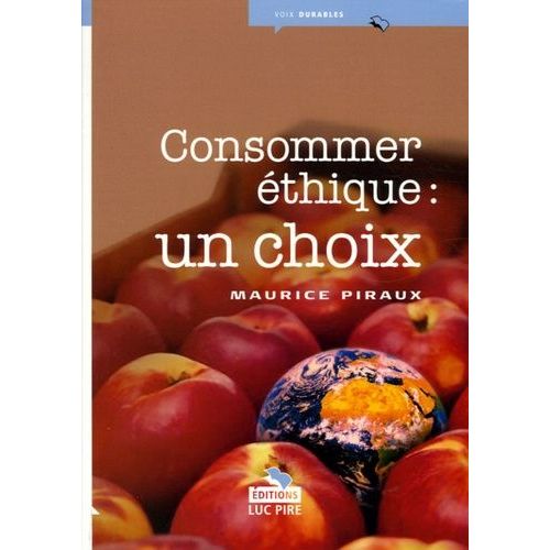 Consommer thique : Un Choix   de Piraux Maurice  Format Broch 
