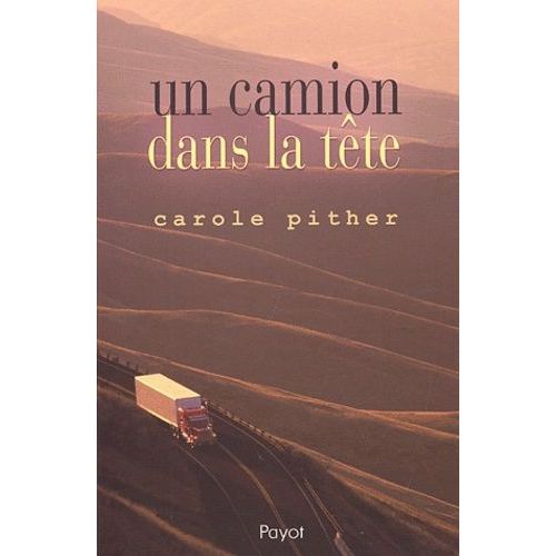 Un Camion Dans La Tete   de Pither Carole  Format Broch 