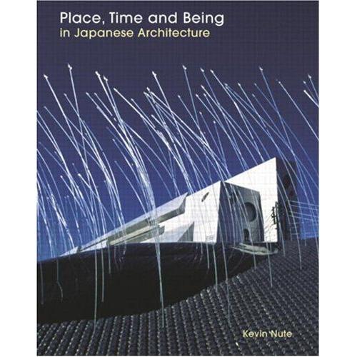 Place, Time And Being In Japanese Architecture   de Kevin H Nute 