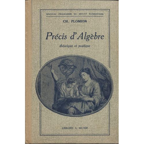 Prcis D'algbre. Thorique Et Pratique. Brevet lmentaire Et Cours Complmentaire   de PLOMION Ch. 
