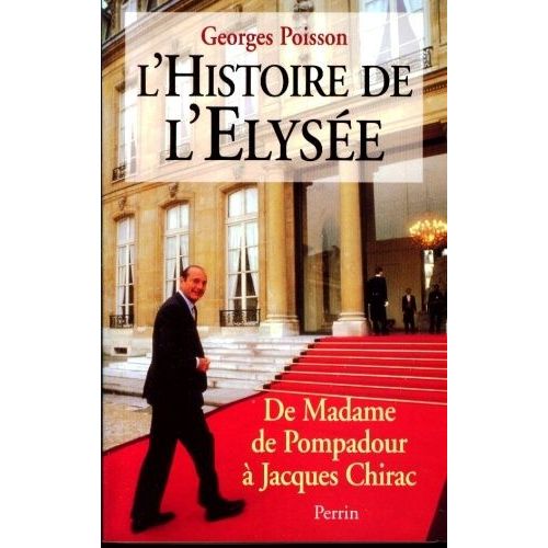 L'histoire De L'lyse - De Madame De Pompadour  Jacques Chirac   de georges poisson  Format Broch 