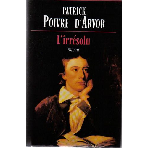 L'irrsolu   de Poivre d'Arvor, Patrick 