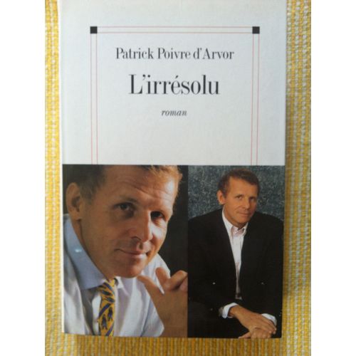 L'irrsolu   de Poivre d'Arvor, Patrick 