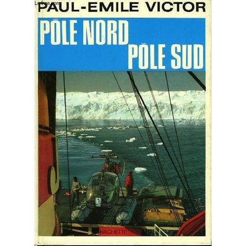 Pole Nord Pole Sud   de paul-mile victor