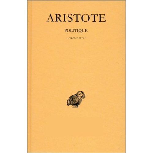 Politique. Tome Ii, 2e Partie : Livres V Et Vi. Texte tabli Et Traduit Par Jean Aubonnet Politique. Tome Ii, 2e Partie : Livres V Et Vi. Texte tabli Et Traduit Par Jean Aubonnet   de ARISTOTE