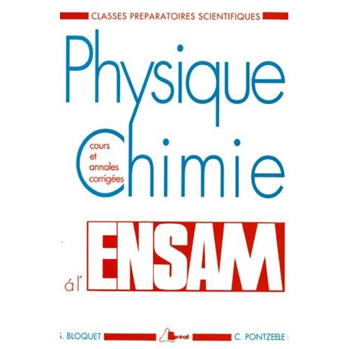 Physique Chimie A L'ensam - Cours Et Annales Corriges, Classes Prparatoires Scientifiques   de Christian Pontzeele  Format Broch 