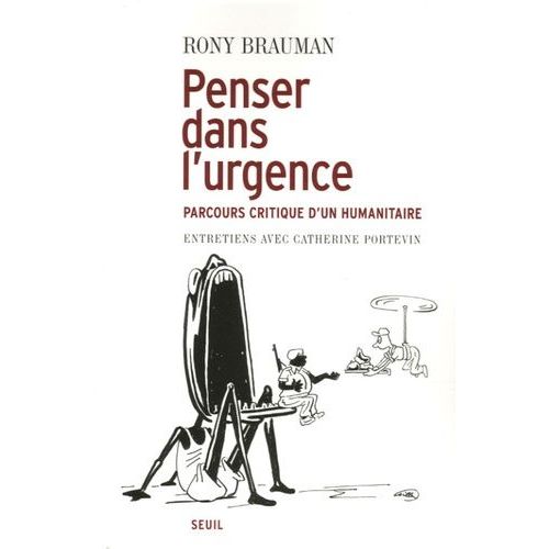 Penser Dans L'urgence - Parcours Critique D'un Humanitaire    Format Broch 
