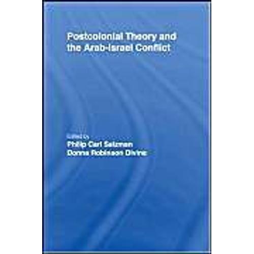 Postcolonial Theory And The Arab-Israel Conflict   de Philip Carl Salzman