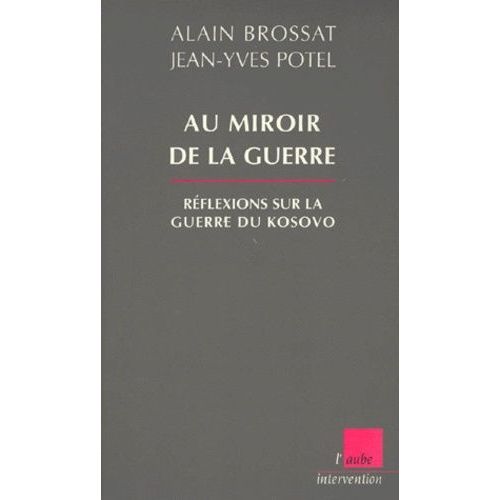 Au Miroir De La Guerre - Rflexions Sur La Guerre Du Kosovo    Format Broch 