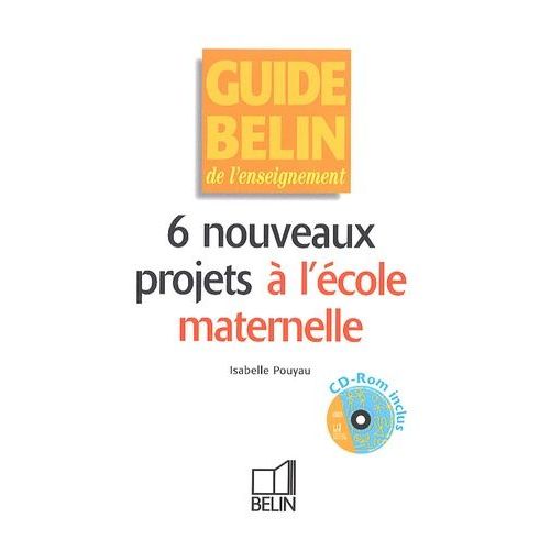 6 Nouveaux Projets  L'cole Maternelle - (1 Cd-Rom)   de Pouyau Isabelle  Format Broch 