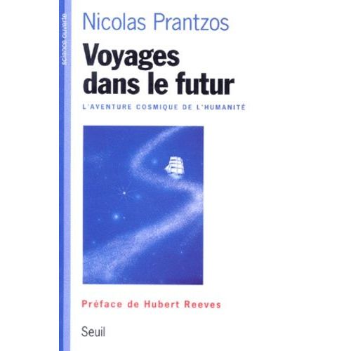 Voyages Dans Le Futur - L'aventure Cosmique De L'humanite   de Prantzos Nicolas  Format Broch 