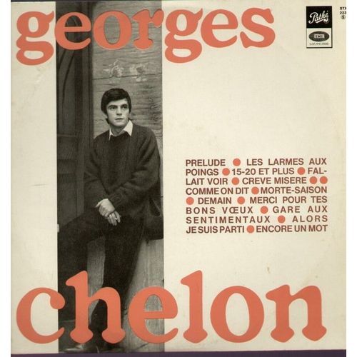 Prlude, Les Larmes Aux Poings, 15-20 Et Plus, Fallait Voir, Crve Misre, Comme On Dit, Morte Saison, Demain, Merci Pour Tes Bons Voeux, Gare Aux Sentimentaux, Alors Je Suis Parti, Encore Un Mot - Georges Chelon
