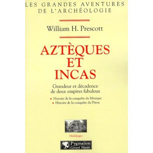 Azteques Et Incas - Grandeur Et Dcadence De Deux Empires Fabuleux   de Prescott William-H  Format Broch 