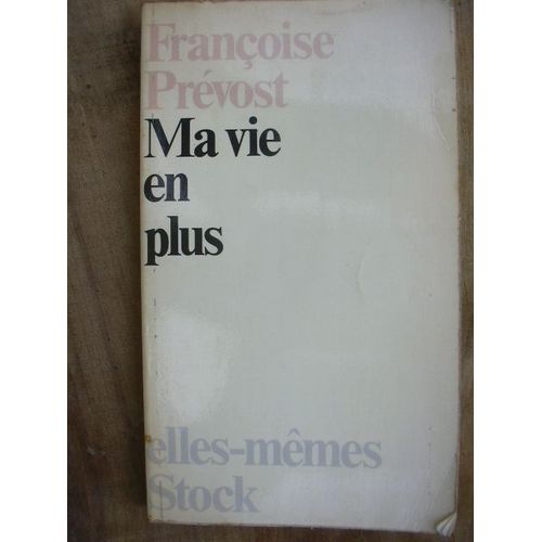 Ma Vie En Plus   de franoise prevost