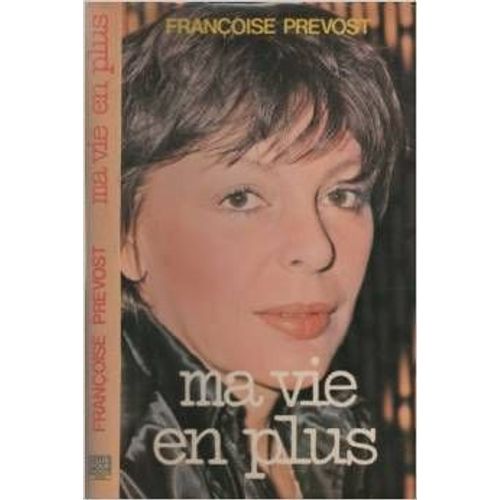 Ma Vie En Plus.   de Prvost, Franoise.