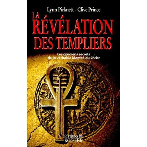 La Rvlation Des Templiers - Les Gardiens Secrets De La Vritable Identit Du Christ    Format Broch 