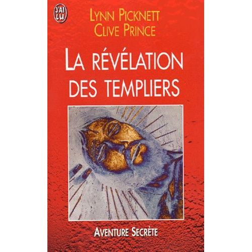 La Rvlation Des Templiers - Les Gardiens Secrets De La Vritable Identit Du Christ    Format Poche 