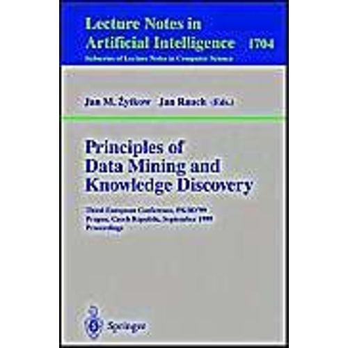 Principles Of Data Mining And Knowledge Discovery: Third European Conference, Pkdd'99, Prague, Czech Republic, September 15-18, 1999, Proceedings   de Jan Zytkow 