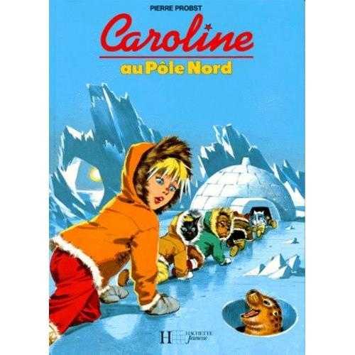 Caroline Au Ple Nord   de pierre probst  Format Album 
