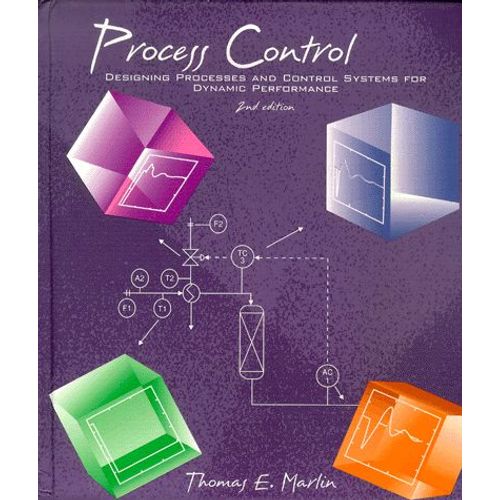 Process Control - Designing Processes And Control Systems For Dynamic Performance, 2nd Edition   de Thomas-E Marlin  Format Reli 