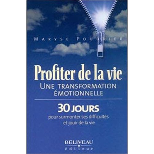 Profiter De La Vie - Une Transformation motionnelle, 30 Jours Pour Surmonter Ses Difficults Et Jouir De La Vie    Format Broch 