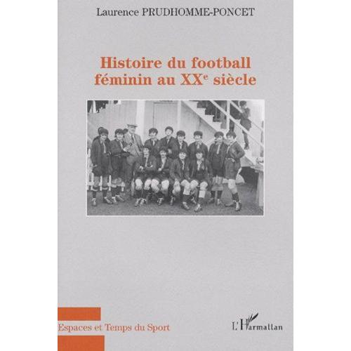 Histoire Du Football Fminin Au Xxme Sicle    Format Broch 