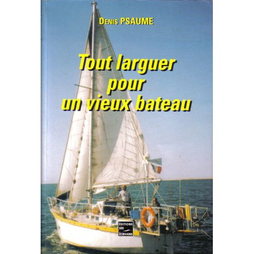 Tout Larguer Pour Un Vieux Bateau   de juliette athlan 