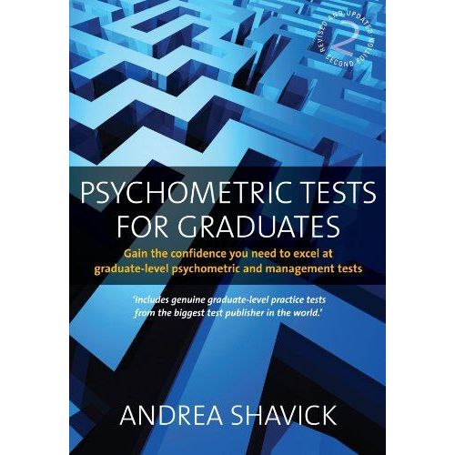Psychometric Tests For Graduates: Gain The Confidence You Need To Excel At Graduate-Level Psychometric And Management Tests   de Andrea Shavick 
