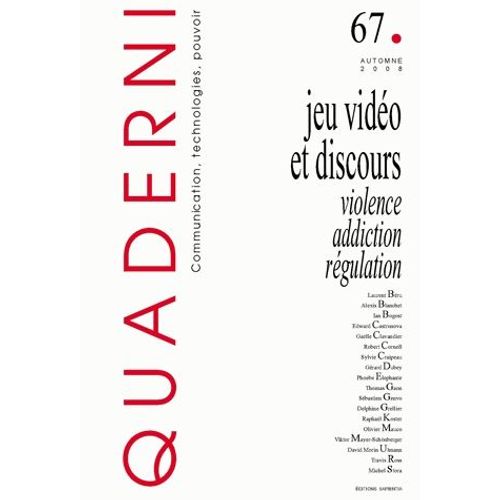 Quaderni N 67, Automne 2008 - Jeu Vido Et Discours : Violence, Addiction, Rgulation