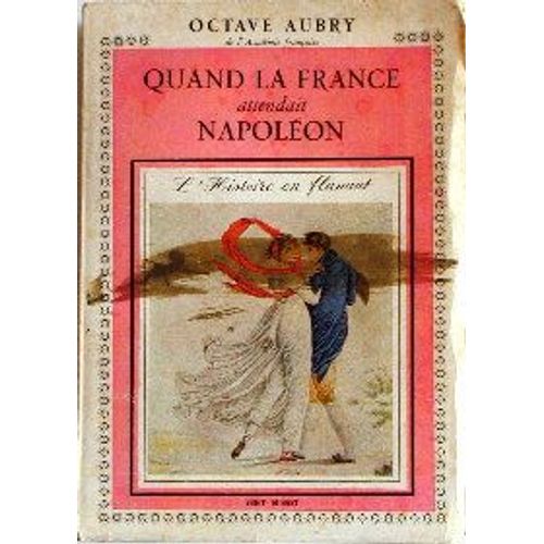 Quand La France Attendait Napolon   de octave aubry