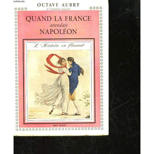 Quand La France Attendait Napoleon   de octave aubry