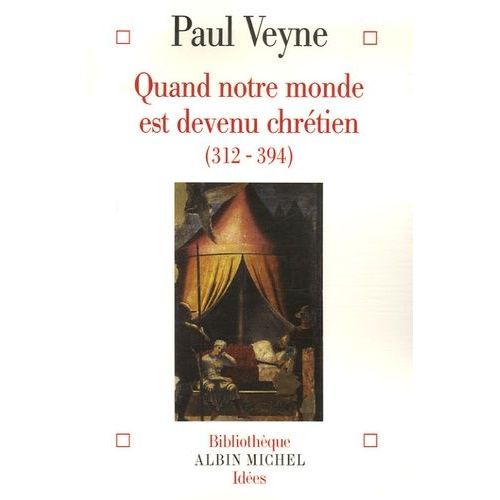 Quand Notre Monde Est Devenu Chrtien (312-394)    Format Grand Format 