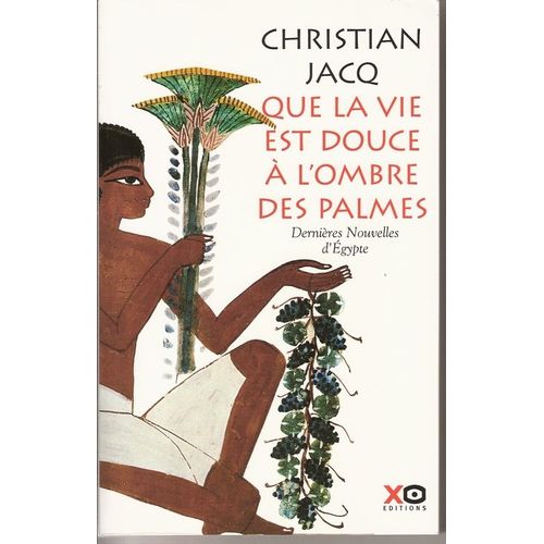 Que La Vie Est Douce A L'ombre Des Palmes.Dernieres Nouvelle D'egypte    Format Non Precis 