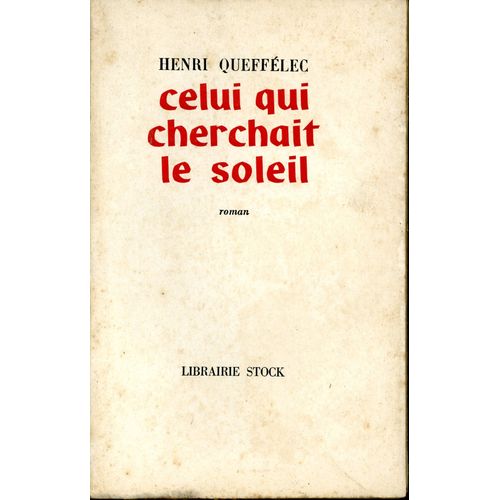 Celui Qui Cherchait Le Soleil.   de QUEFFELEC, Henri