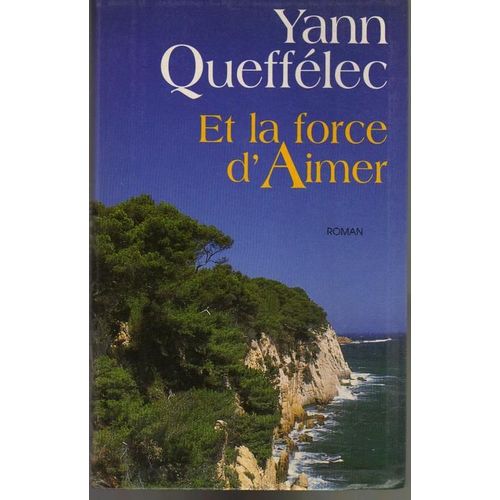 Et La Force D'aimer   de yann quefflec 