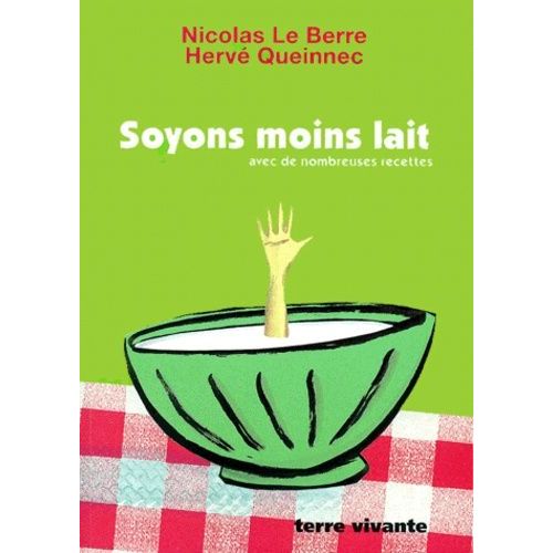 Soyons Moins Lait Avec De Nombreuses Recettes   de Le Berre Nicolas  Format Broch 