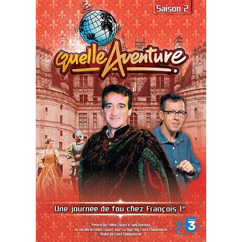 Quelle Aventure ! - Saison 2 - 2 - Une Journe De Fou Chez Franois 1er de Franck Chaudemanche