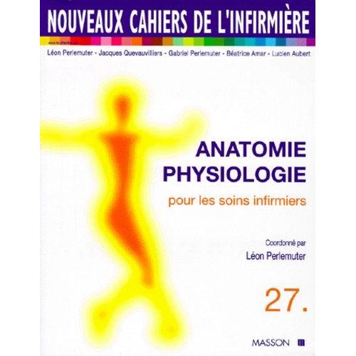 Anatomie-Physiologie Pour Les Soins Infirmiers   de lon perlemuter  Format Broch 