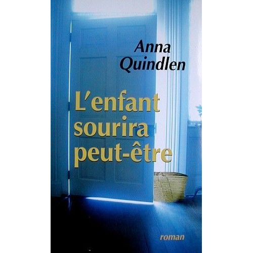 L'enfant Sourira Peut-tre   de anna quindlen 