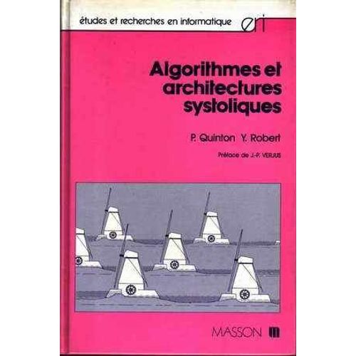 Algorithmes Et Architectures Systoliques   de Andr Quinton  Format Reli 