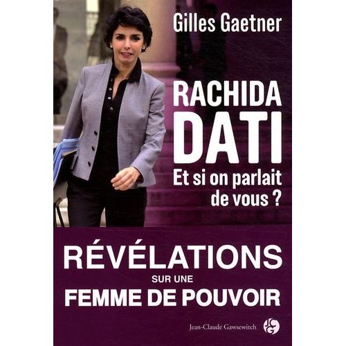 Rachida Dati - Et Si On Parlait De Vous ?   de gilles gaetner  Format Beau livre 
